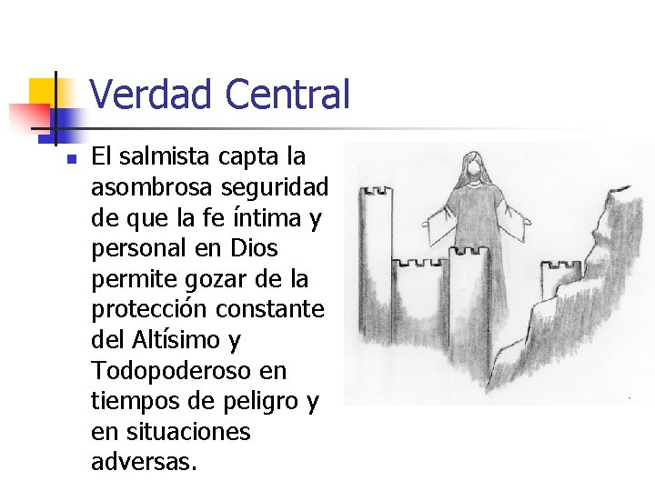 Verdad Central n El salmista capta la asombrosa seguridad de que la fe íntima