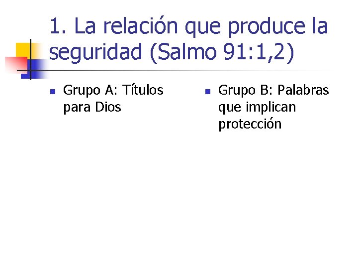 1. La relación que produce la seguridad (Salmo 91: 1, 2) n Grupo A: