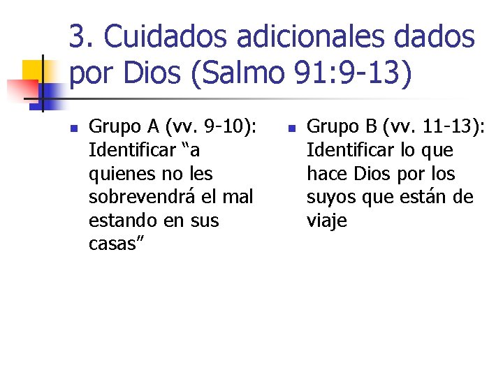 3. Cuidados adicionales dados por Dios (Salmo 91: 9 -13) n Grupo A (vv.