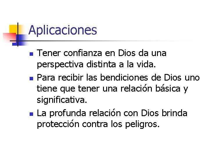 Aplicaciones n n n Tener confianza en Dios da una perspectiva distinta a la
