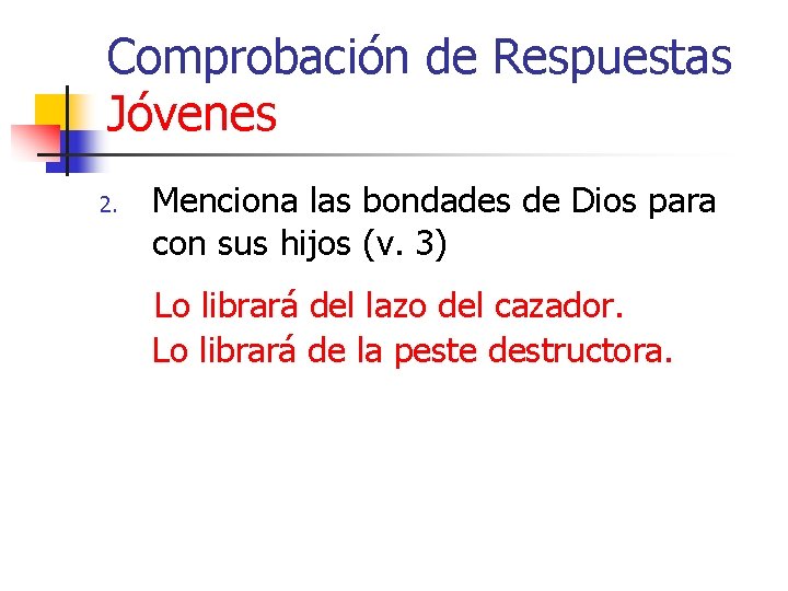 Comprobación de Respuestas Jóvenes 2. Menciona las bondades de Dios para con sus hijos