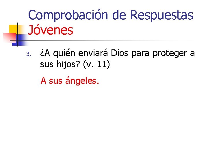 Comprobación de Respuestas Jóvenes 3. ¿A quién enviará Dios para proteger a sus hijos?