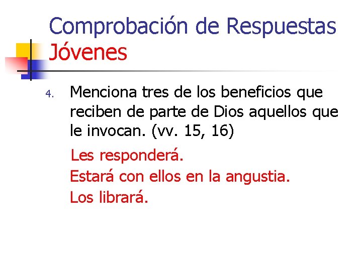 Comprobación de Respuestas Jóvenes 4. Menciona tres de los beneficios que reciben de parte