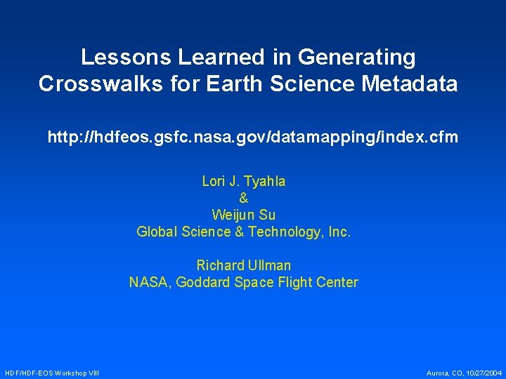 Lessons Learned in Generating Crosswalks for Earth Science Metadata http: //hdfeos. gsfc. nasa. gov/datamapping/index.