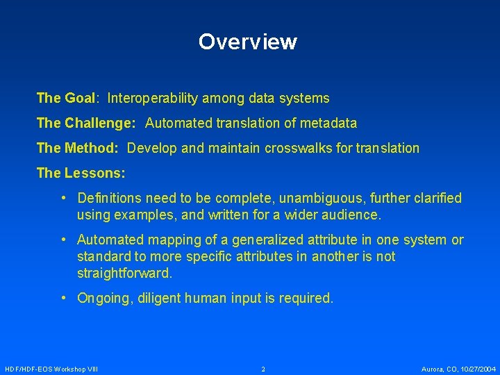 Overview The Goal: Interoperability among data systems The Challenge: Automated translation of metadata The