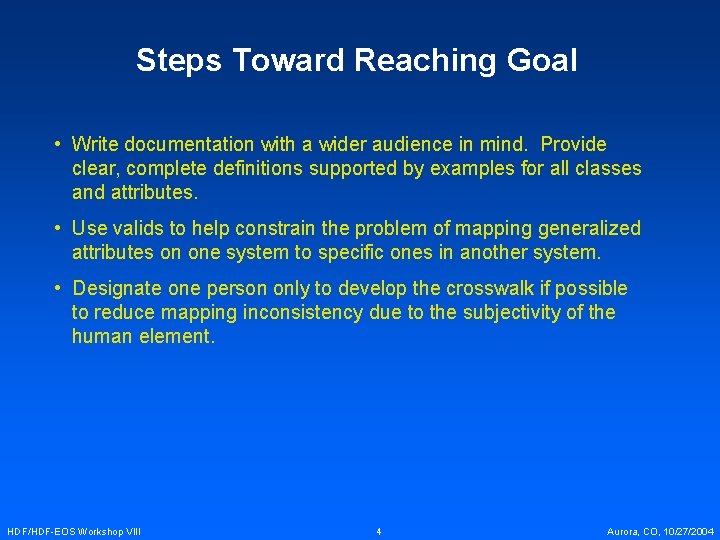 Steps Toward Reaching Goal • Write documentation with a wider audience in mind. Provide