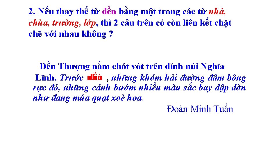 2. Nếu thay thế từ đền bằng một trong các từ nhà, chùa, trường,