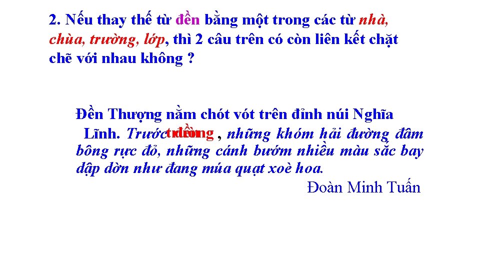 2. Nếu thay thế từ đền bằng một trong các từ nhà, chùa, trường,