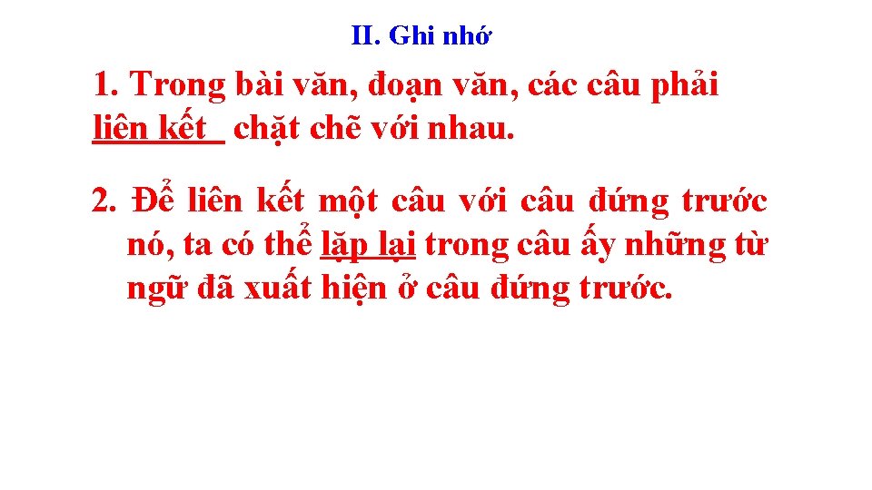 II. Ghi nhớ 1. Trong bài văn, đoạn văn, các câu phải liên kết