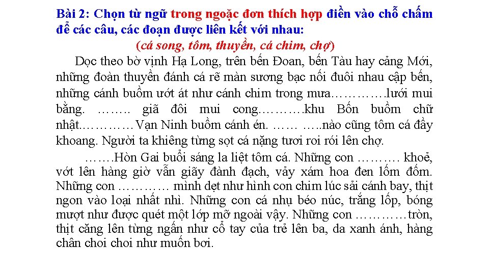 Bài 2: Chọn từ ngữ trong ngoặc đơn thích hợp điền vào chỗ chấm