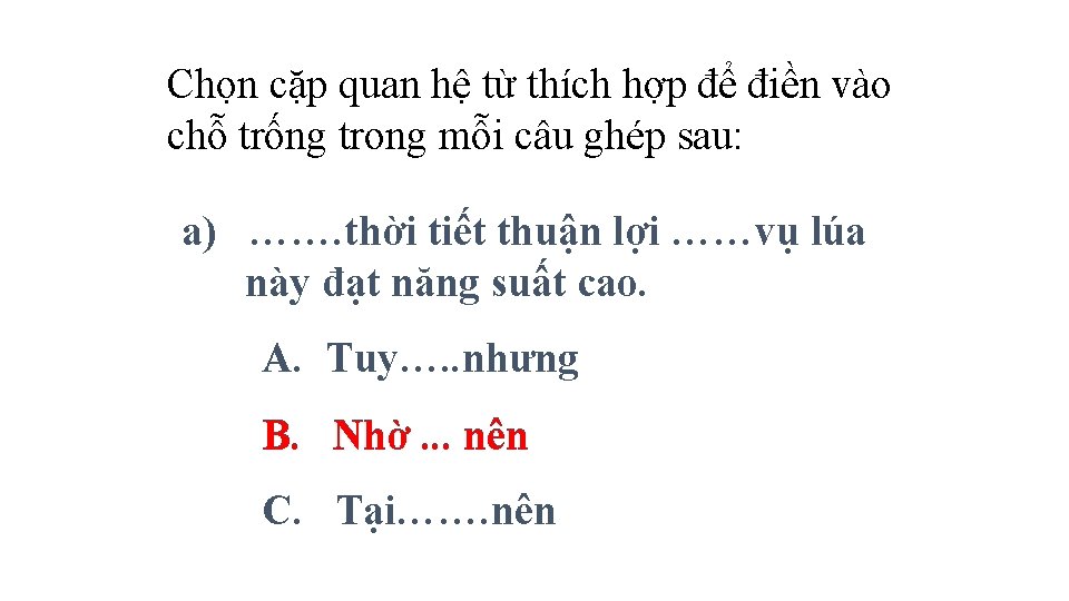 Chọn cặp quan hệ từ thích hợp để điền vào chỗ trống trong mỗi