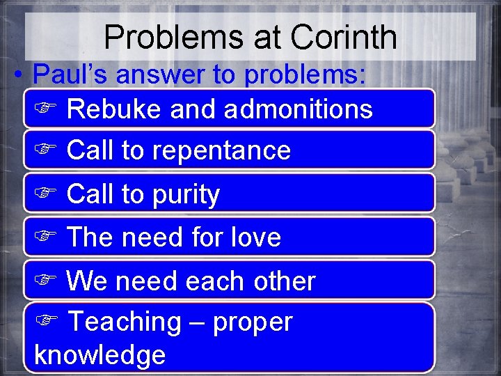 Problems at Corinth • Paul’s answer to problems: Rebuke and admonitions Call to repentance