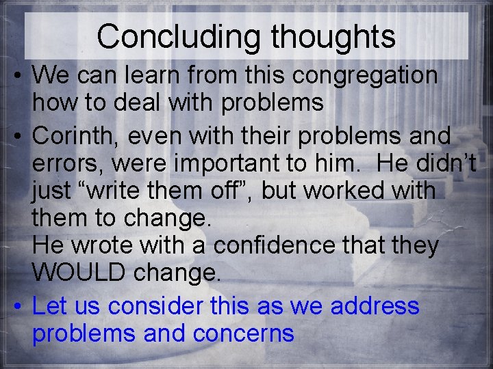Concluding thoughts • We can learn from this congregation how to deal with problems