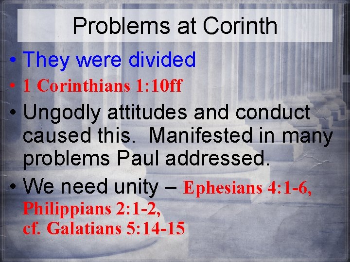 Problems at Corinth • They were divided • 1 Corinthians 1: 10 ff •