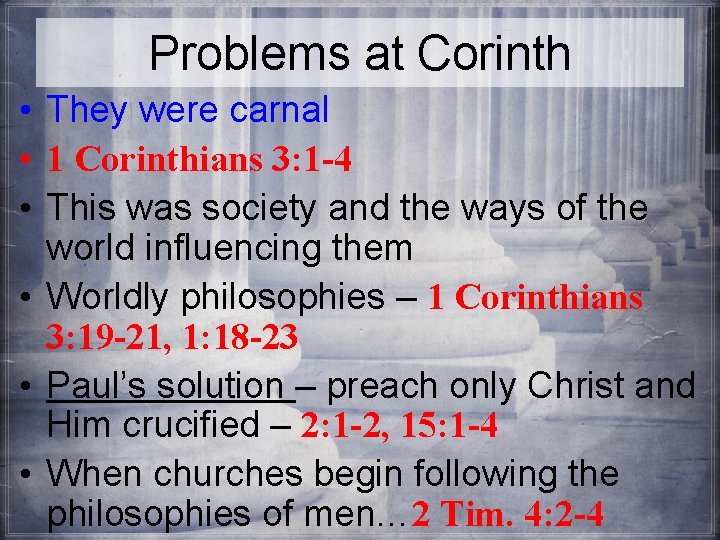 Problems at Corinth • They were carnal • 1 Corinthians 3: 1 -4 •