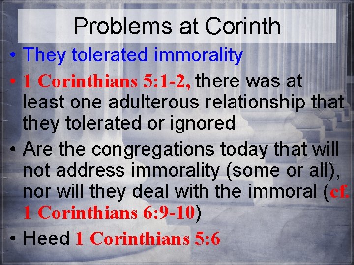 Problems at Corinth • They tolerated immorality • 1 Corinthians 5: 1 -2, there