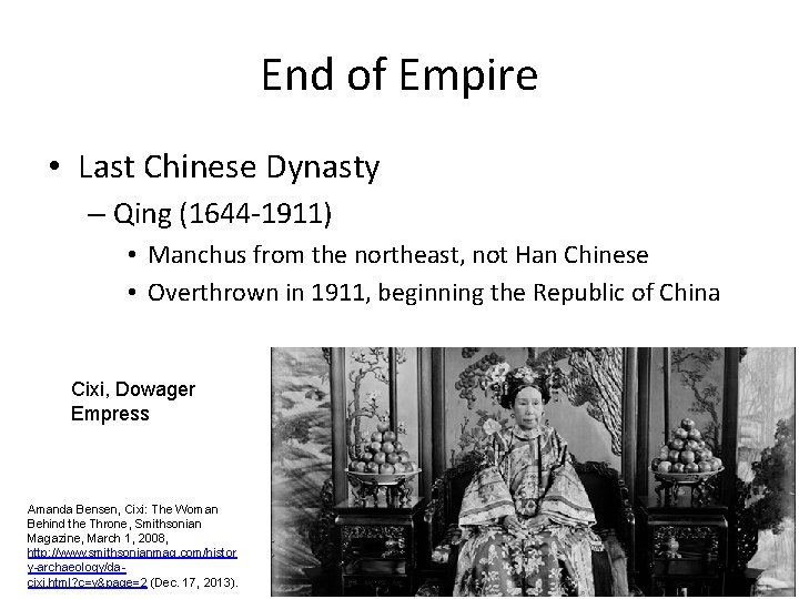 End of Empire • Last Chinese Dynasty – Qing (1644 -1911) • Manchus from