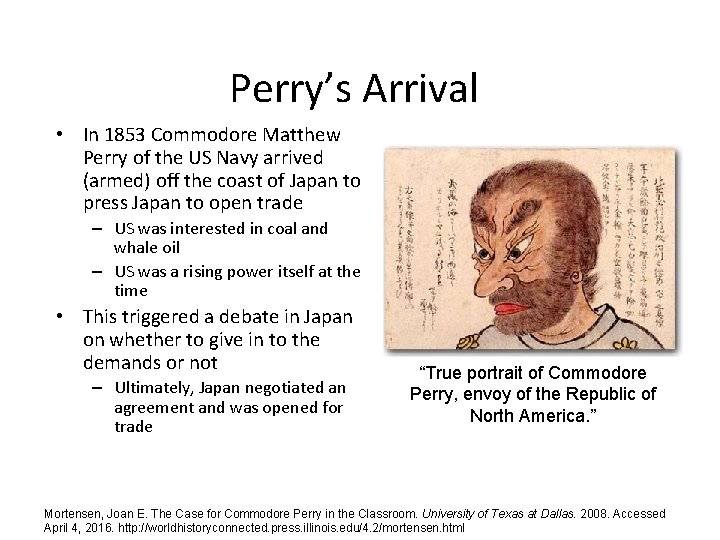 Perry’s Arrival • In 1853 Commodore Matthew Perry of the US Navy arrived (armed)