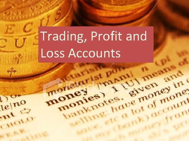 Trading, Profit and Loss Accounts 