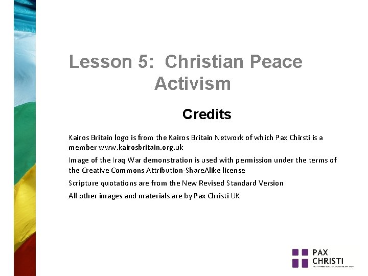 Lesson 5: Christian Peace Activism Credits Kairos Britain logo is from the Kairos Britain