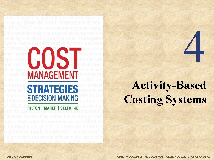 4 Activity-Based Costing Systems Mc. Graw-Hill/Irwin Copyright © 2008 by The Mc. Graw-Hill Companies,