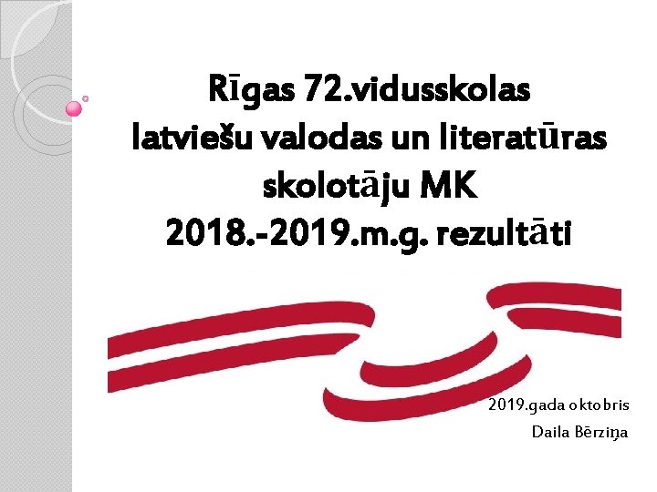 Rīgas 72. vidusskolas latviešu valodas un literatūras skolotāju MK 2018. -2019. m. g. rezultāti