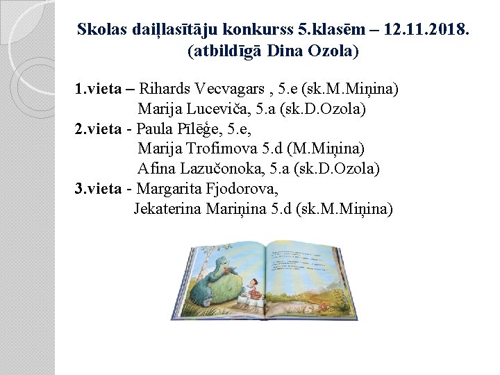 Skolas daiļlasītāju konkurss 5. klasēm – 12. 11. 2018. (atbildīgā Dina Ozola) 1. vieta