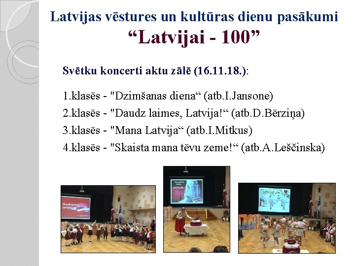 Latvijas vēstures un kultūras dienu pasākumi “Latvijai - 100” Svētku koncerti aktu zālē (16.