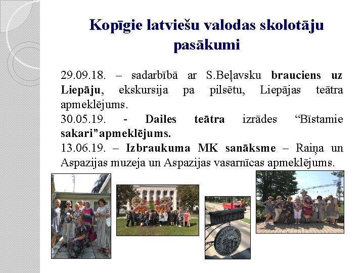 Kopīgie latviešu valodas skolotāju pasākumi 29. 09. 18. – sadarbībā ar S. Beļavsku brauciens