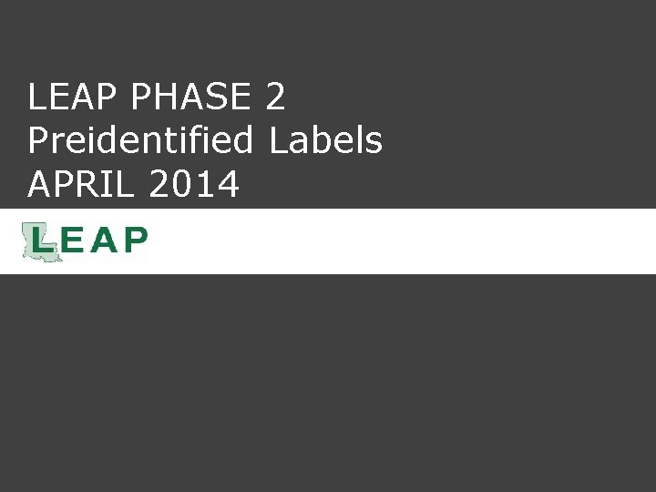 LEAP PHASE 2 Preidentified Labels APRIL 2014 