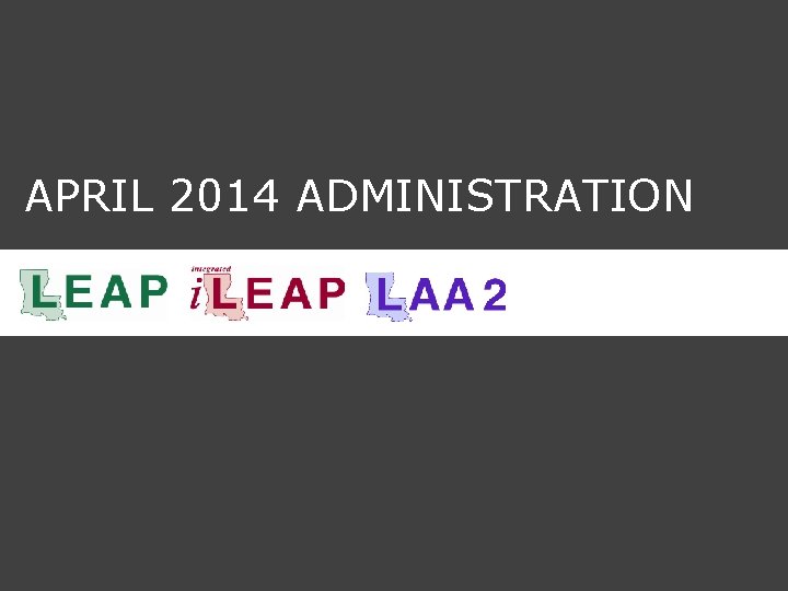 APRIL 2014 ADMINISTRATION 