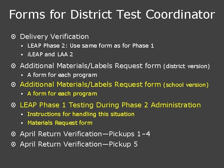 Forms for District Test Coordinator ¤ Delivery Verification LEAP Phase 2: Use same form