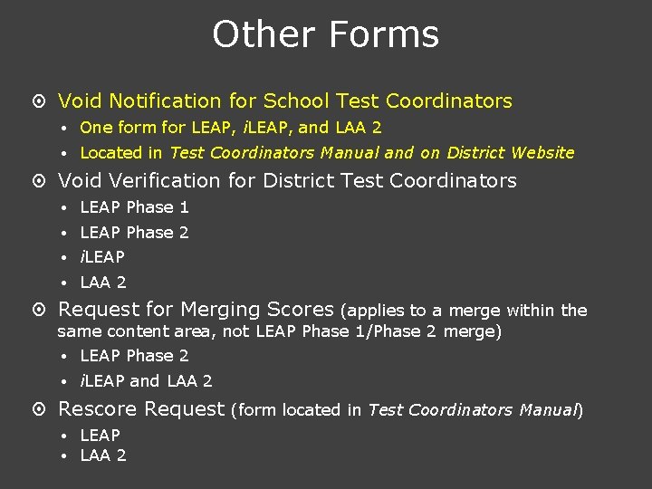 Other Forms ¤ Void Notification for School Test Coordinators One form for LEAP, i.