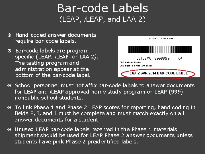 Bar-code Labels (LEAP, i. LEAP, and LAA 2) ¤ Hand-coded answer documents require bar-code