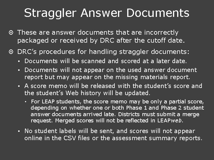 Straggler Answer Documents ¤ These are answer documents that are incorrectly packaged or received