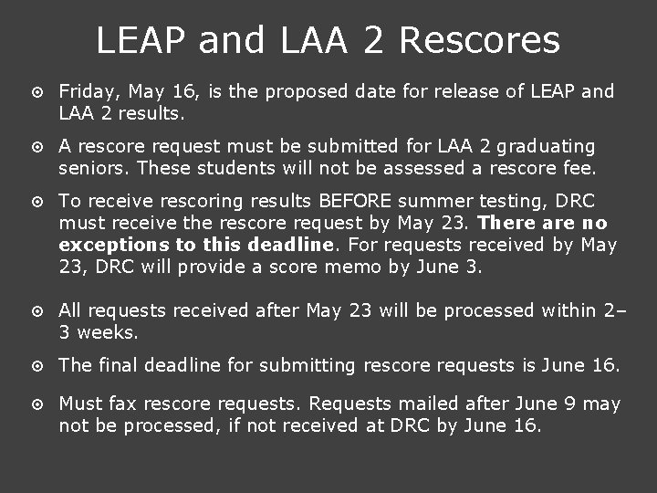 LEAP and LAA 2 Rescores ¤ Friday, May 16, is the proposed date for