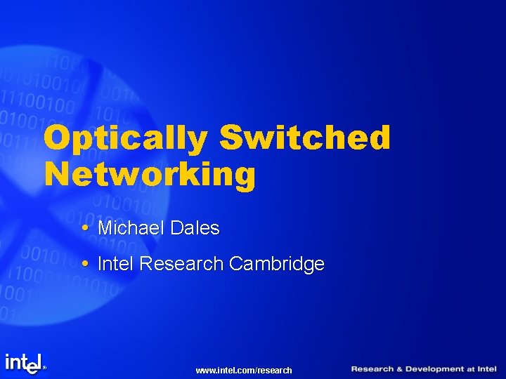 Optically Switched Networking Michael Dales Intel Research Cambridge www. intel. com/research 