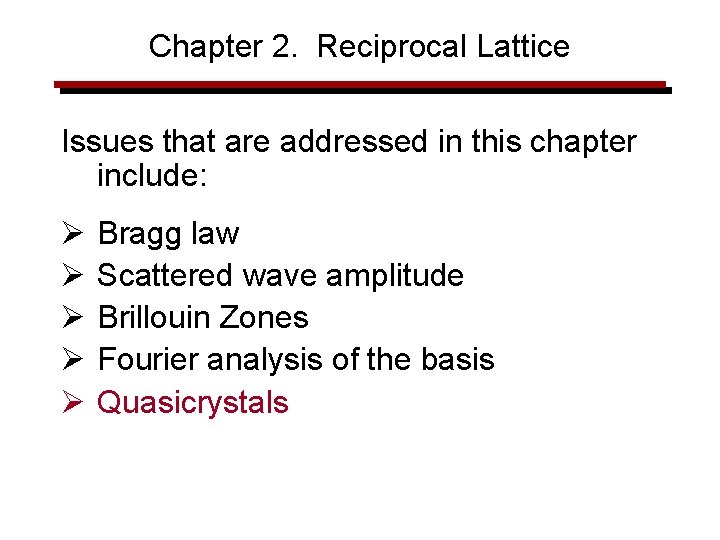 Chapter 2. Reciprocal Lattice Issues that are addressed in this chapter include: Ø Ø