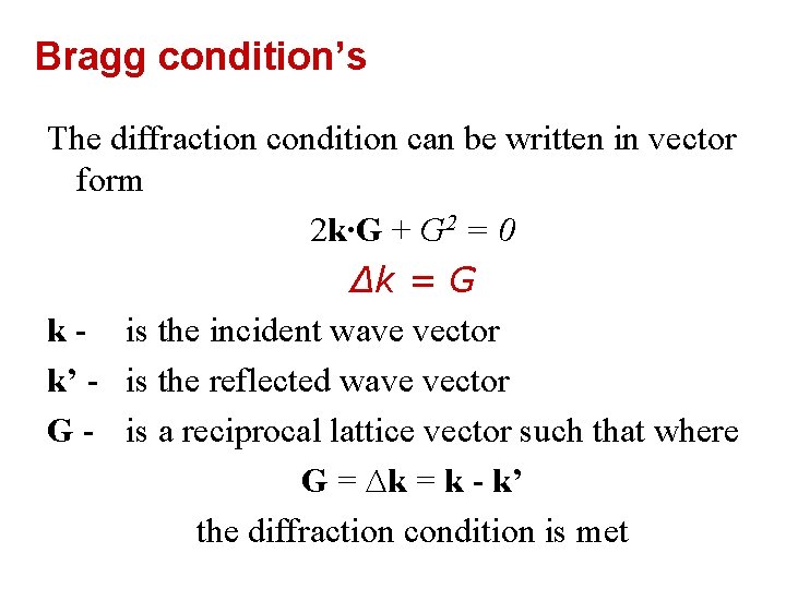 Bragg condition’s The diffraction condition can be written in vector form 2 k∙G +