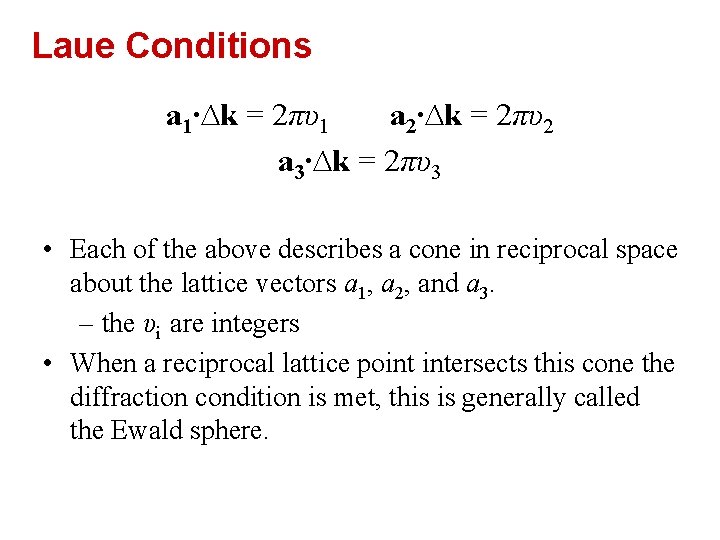 Laue Conditions a 1∙∆k = 2πυ1 a 2∙∆k = 2πυ2 a 3∙∆k = 2πυ3