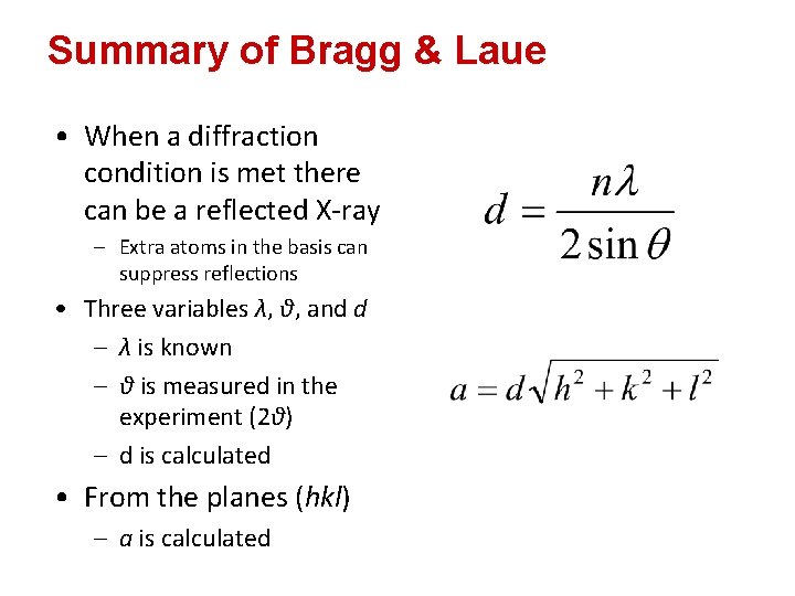 Summary of Bragg & Laue • When a diffraction condition is met there can