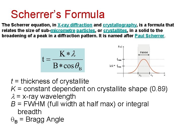 Scherrer’s Formula The Scherrer equation, in X-ray diffraction and crystallography, is a formula that