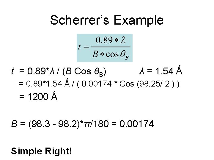 Scherrer’s Example t = 0. 89*λ / (B Cos θB) λ = 1. 54