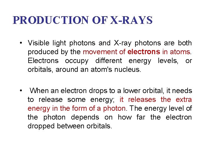 PRODUCTION OF X-RAYS • Visible light photons and X-ray photons are both produced by