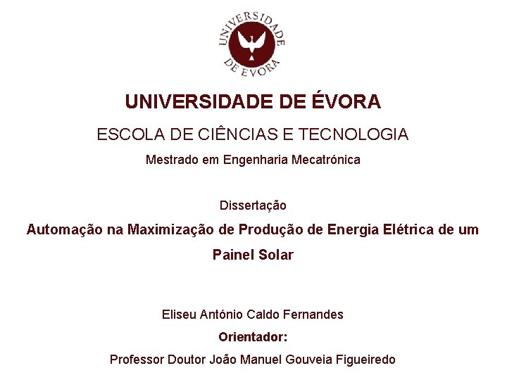 UNIVERSIDADE DE ÉVORA ESCOLA DE CIÊNCIAS E TECNOLOGIA Mestrado em Engenharia Mecatrónica Dissertação Automação
