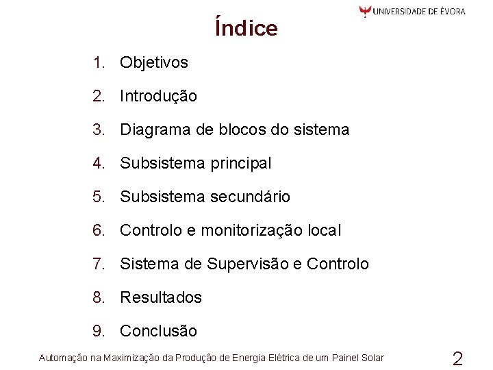 Índice 1. Objetivos 2. Introdução 3. Diagrama de blocos do sistema 4. Subsistema principal