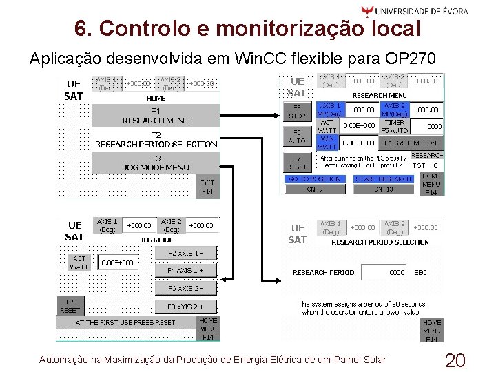 6. Controlo e monitorização local Aplicação desenvolvida em Win. CC flexible para OP 270