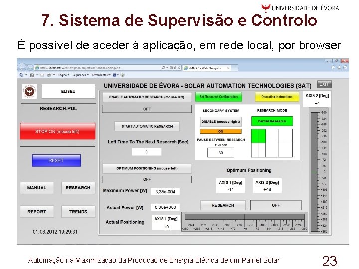 7. Sistema de Supervisão e Controlo É possível de aceder à aplicação, em rede