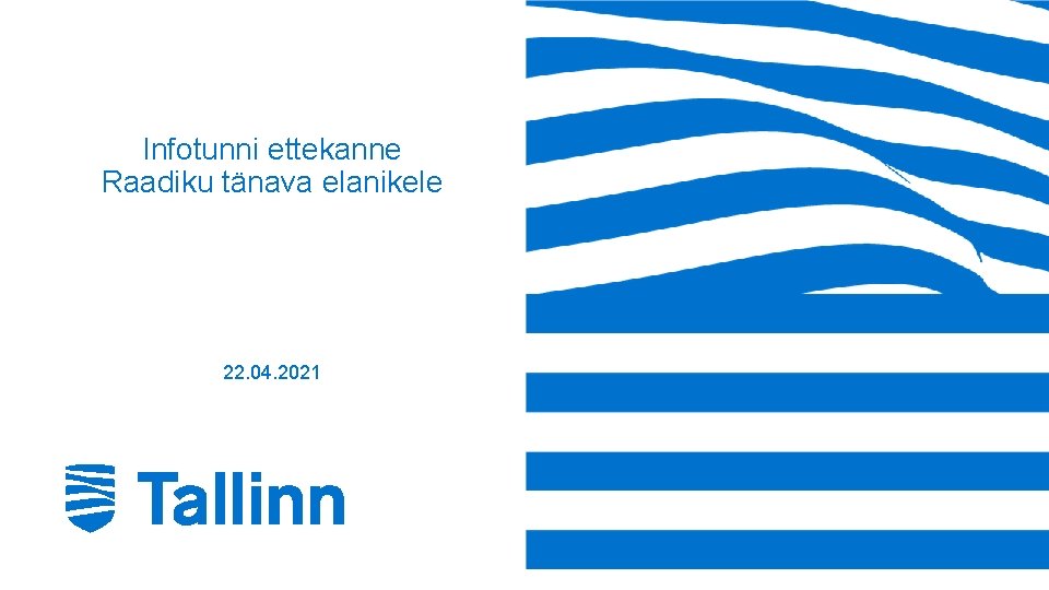 Infotunni ettekanne Raadiku tänava elanikele 22. 04. 2021 