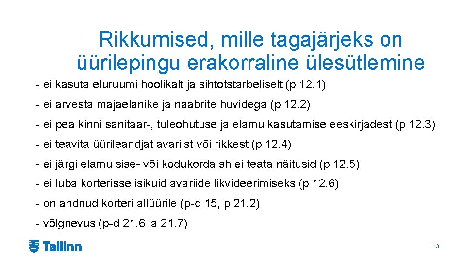 Rikkumised, mille tagajärjeks on üürilepingu erakorraline ülesütlemine - ei kasuta eluruumi hoolikalt ja sihtotstarbeliselt